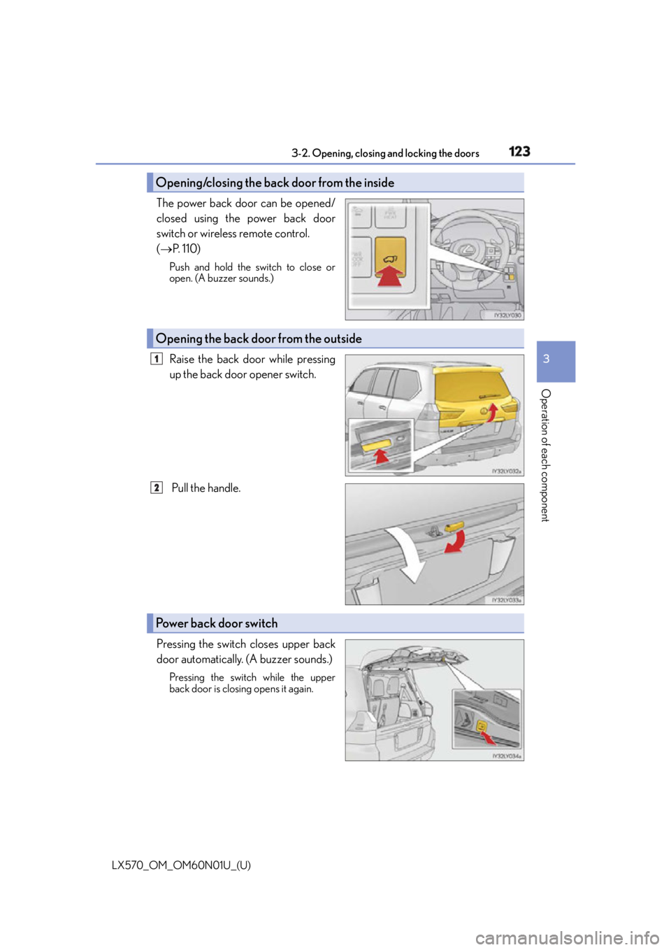 LEXUS LX570 2016 Owners Manual LX570_OM_OM60N01U_(U) 1233-2. Opening, closing and locking the doors
3
Operation of each component The power back door can be opened/
closed using the power back door
switch or wireless remote contro LEXUS LX570 2016 Owners Manual LX570_OM_OM60N01U_(U) 1233-2. Opening, closing and locking the doors
3
Operation of each component The power back door can be opened/
closed using the power back door
switch or wireless remote contro