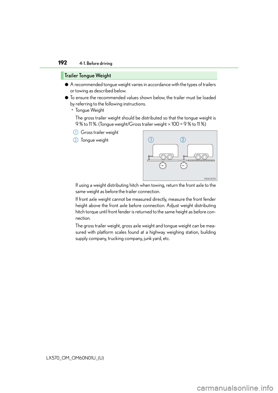 LEXUS LX570 2016 Owners Manual 192
LX570_OM_OM60N01U_(U) 4-1. Before driving
●
A recommended tongue weight varies in accordance with the types of trailers
or towing as described below. ●
To ensure the recommended values shown LEXUS LX570 2016 Owners Manual 192
LX570_OM_OM60N01U_(U) 4-1. Before driving
●
A recommended tongue weight varies in accordance with the types of trailers
or towing as described below. ●
To ensure the recommended values shown