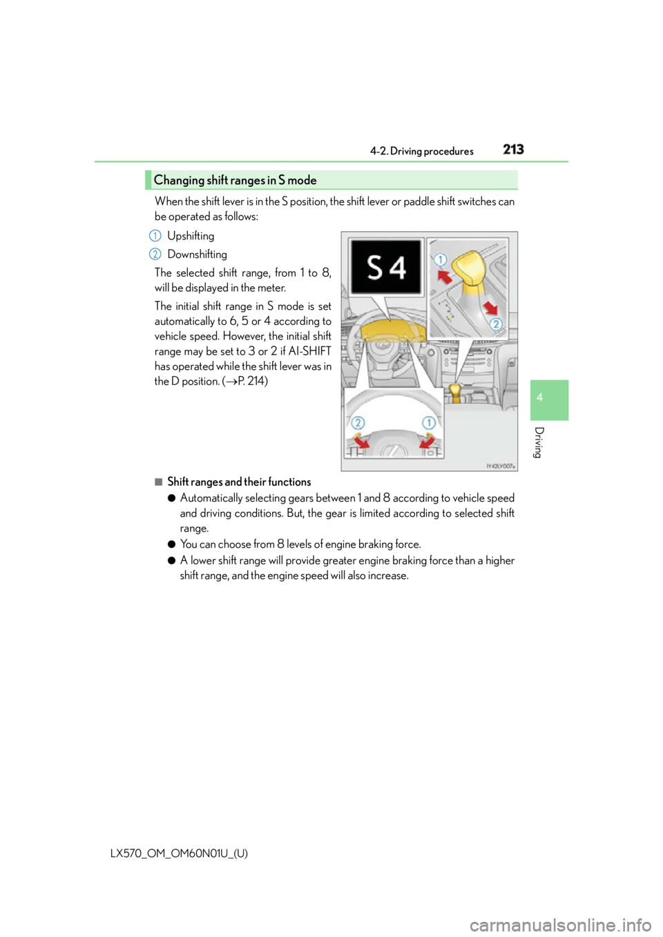 LEXUS LX570 2016 Manual PDF LX570_OM_OM60N01U_(U) 2134-2. Driving procedures
4
Driving When the shift lever is in the S position, the shift lever or paddle shift switches can
be operated as follows:
Upshifting
Downshifting
The s LEXUS LX570 2016 Manual PDF LX570_OM_OM60N01U_(U) 2134-2. Driving procedures
4
Driving When the shift lever is in the S position, the shift lever or paddle shift switches can
be operated as follows:
Upshifting
Downshifting
The s