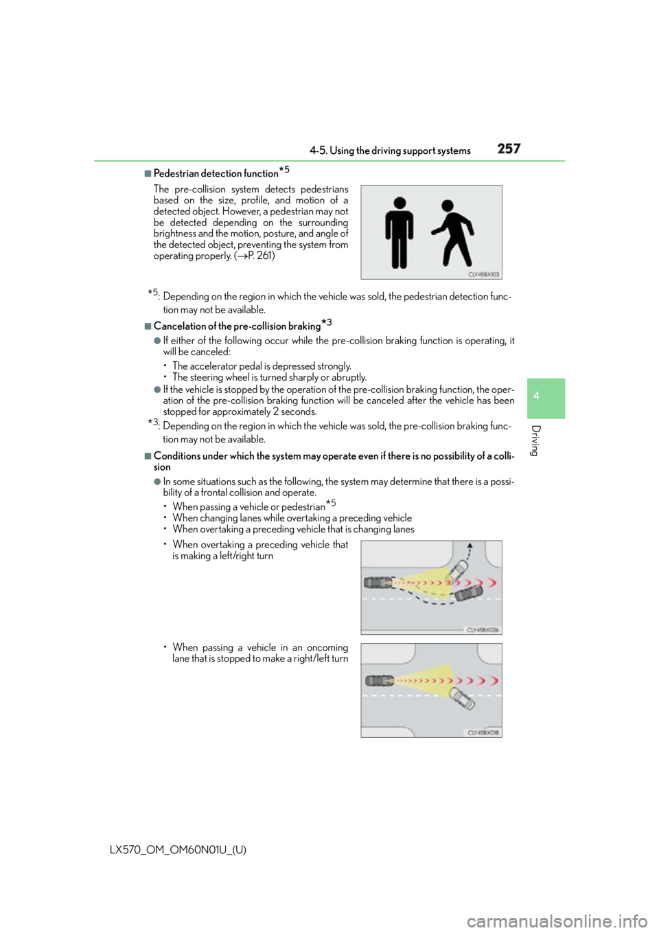 LEXUS LX570 2016  Owners Manual LX570_OM_OM60N01U_(U) 2574-5. Using the driving support systems
4
Driving ■
Pedestrian detection function
* 5
* 5
: Depending on the region in which the vehicle was sold, the pedestrian detection fu