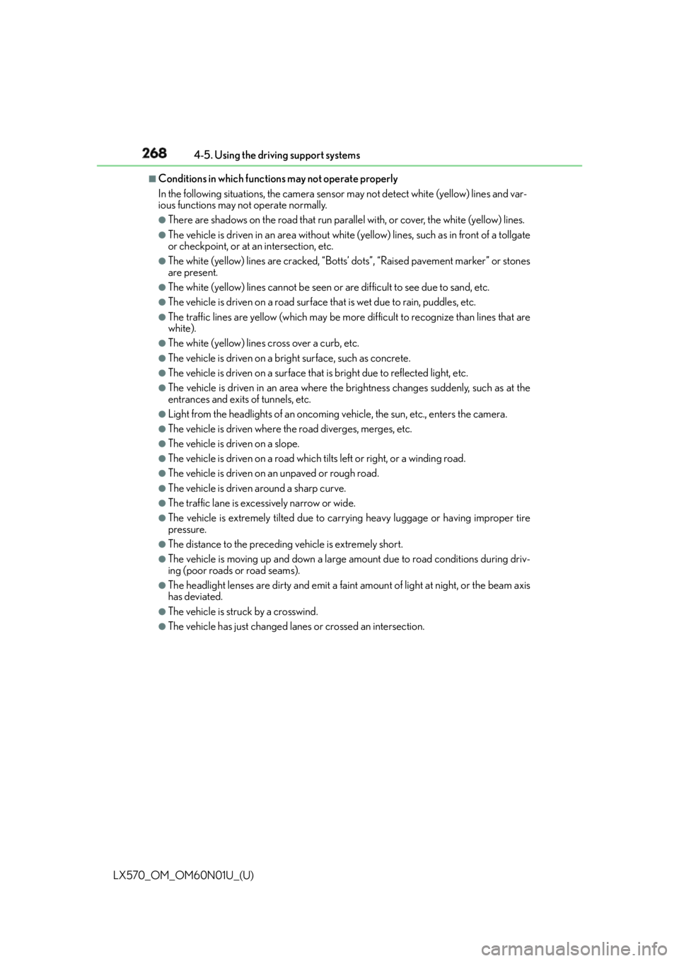 LEXUS LX570 2016  Owners Manual 268
LX570_OM_OM60N01U_(U) 4-5. Using the driving support systems■
Conditions in which functions may not operate properly
In the following situations, the camera sensor  may not detect white  (yellow