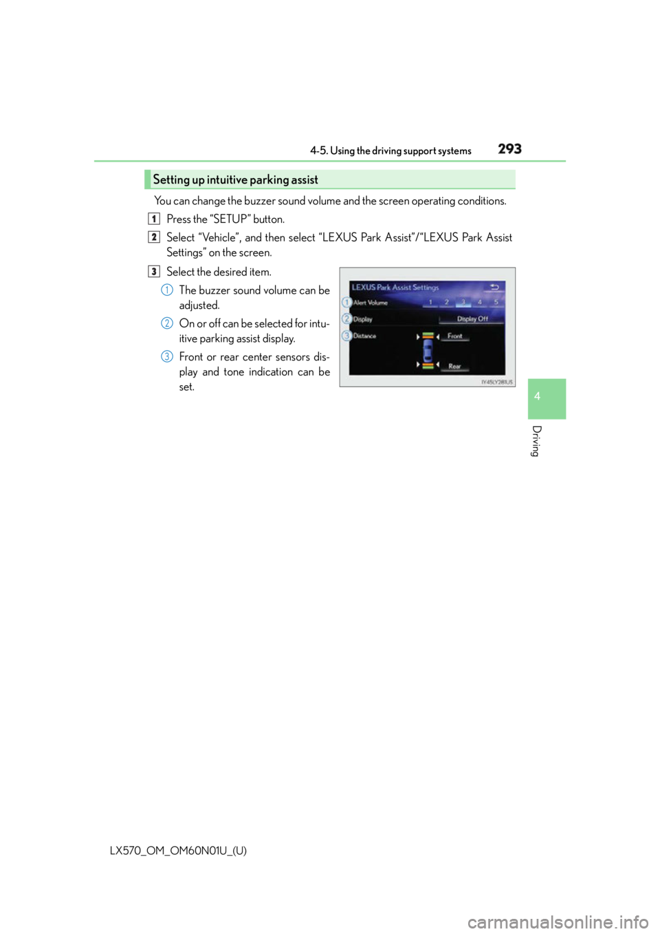 LEXUS LX570 2016 Service Manual LX570_OM_OM60N01U_(U) 2934-5. Using the driving support systems
4
Driving You can change the buzzer sound volume and the screen operating conditions.
Press the “SETUP” button.
Select “Vehicle LEXUS LX570 2016 Service Manual LX570_OM_OM60N01U_(U) 2934-5. Using the driving support systems
4
Driving You can change the buzzer sound volume and the screen operating conditions.
Press the “SETUP” button.
Select “Vehicle