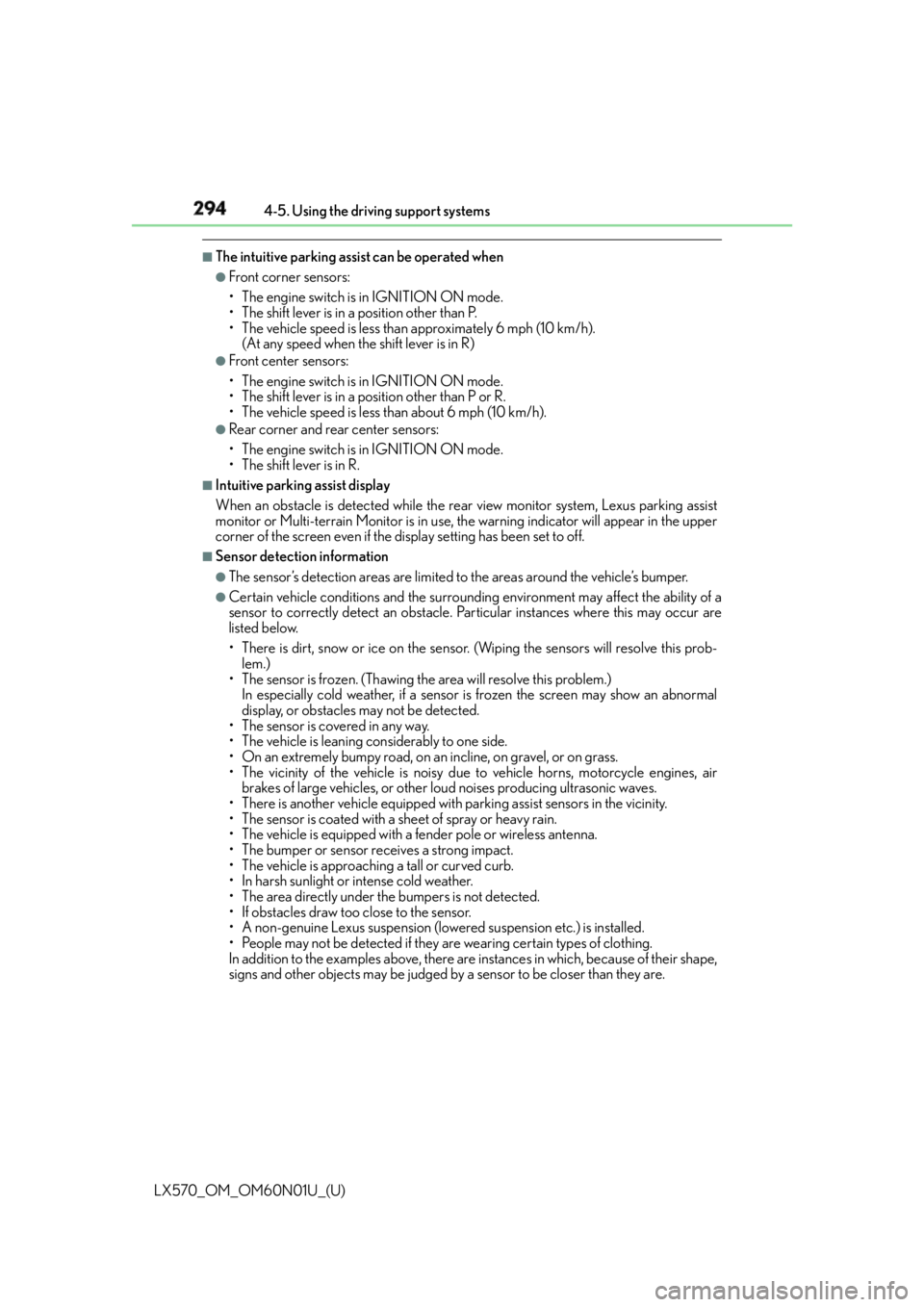 LEXUS LX570 2016  Owners Manual 294
LX570_OM_OM60N01U_(U) 4-5. Using the driving support systems■
The intuitive parking assist can be operated when ●
Front corner sensors:
• The engine switch is in IGNITION ON mode.
• The sh