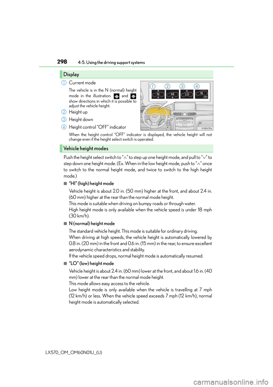 LEXUS LX570 2016 Repair Manual 298
LX570_OM_OM60N01U_(U) 4-5. Using the driving support systems
Current mode The vehicle is in the N (normal) height
mode in the illustration. and
show directions in which it is possible to
adjust LEXUS LX570 2016 Repair Manual 298
LX570_OM_OM60N01U_(U) 4-5. Using the driving support systems
Current mode The vehicle is in the N (normal) height
mode in the illustration. and
show directions in which it is possible to
adjust