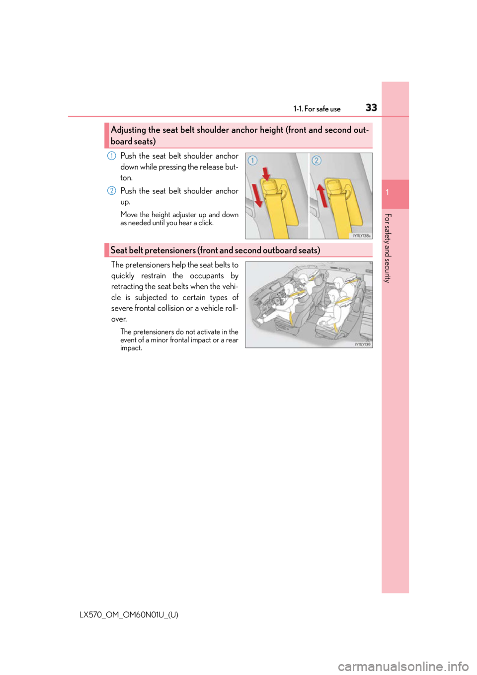 LEXUS LX570 2016 Owners Guide 331-1. For safe use
LX570_OM_OM60N01U_(U) 1
For safety and security Push the seat belt shoulder anchor
down while pressing the release but-
ton.
Push the seat belt shoulder anchor
up. Move the height LEXUS LX570 2016 Owners Guide 331-1. For safe use
LX570_OM_OM60N01U_(U) 1
For safety and security Push the seat belt shoulder anchor
down while pressing the release but-
ton.
Push the seat belt shoulder anchor
up. Move the height