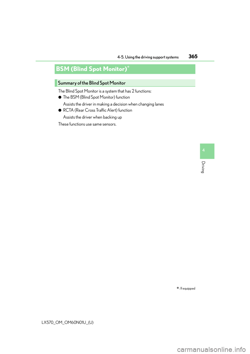 LEXUS LX570 2016  Owners Manual 365
LX570_OM_OM60N01U_(U) 4-5. Using the driving support systems
4
Driving
BSM (Blind Spot Monitor) The Blind Spot Monitor is a system that has 2 functions: ●
The BSM (Blind Spot Monitor) functio