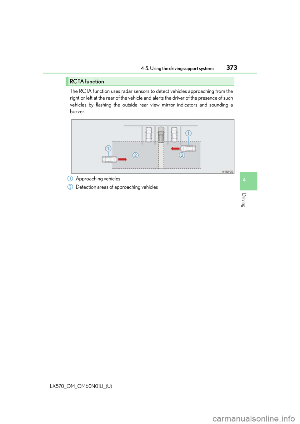 LEXUS LX570 2016 Workshop Manual LX570_OM_OM60N01U_(U) 3734-5. Using the driving support systems
4
Driving The RCTA function uses radar sensors to detect vehicles approaching from the
right or left at the rear of the vehicle an d ale LEXUS LX570 2016 Workshop Manual LX570_OM_OM60N01U_(U) 3734-5. Using the driving support systems
4
Driving The RCTA function uses radar sensors to detect vehicles approaching from the
right or left at the rear of the vehicle an d ale