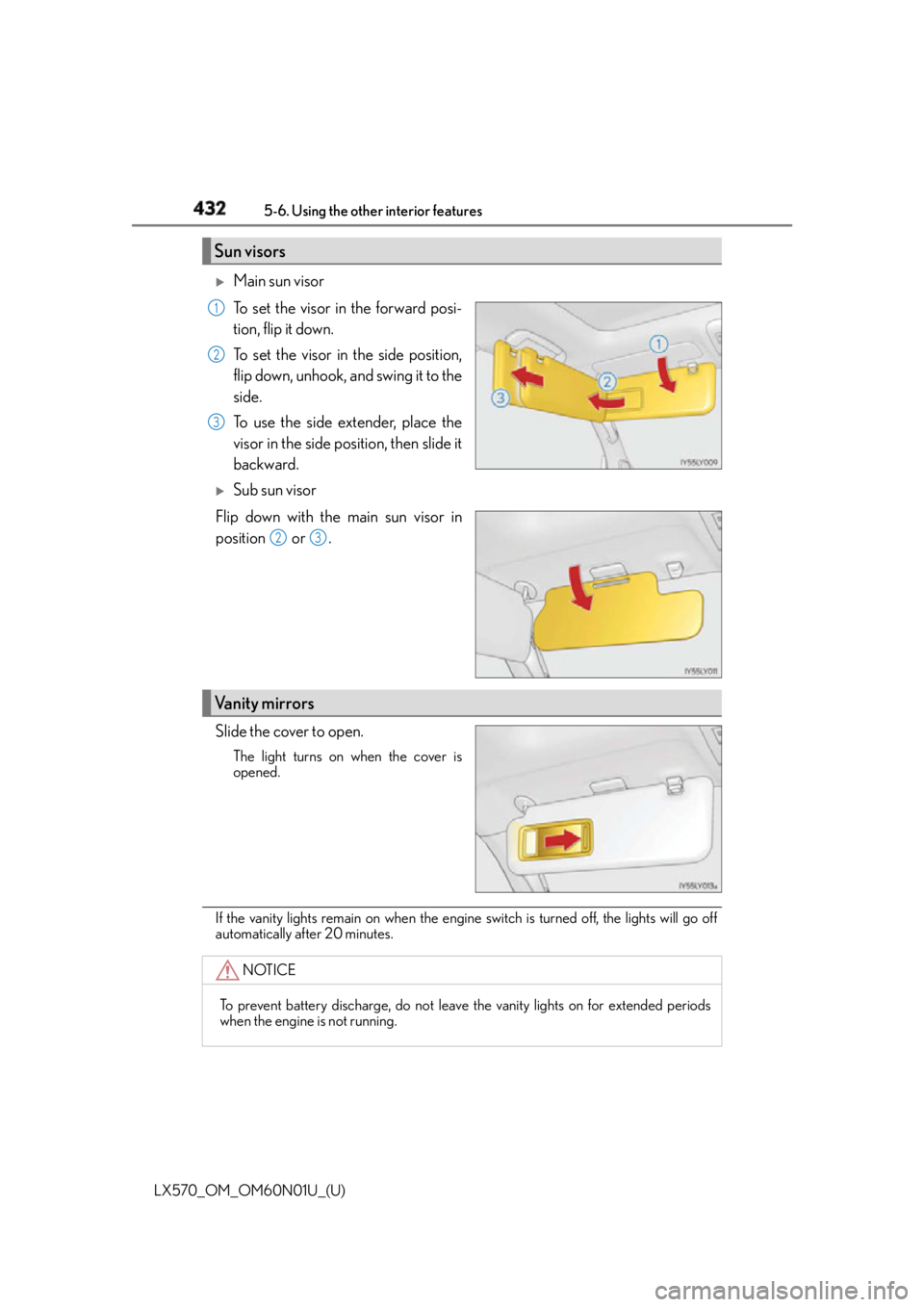 LEXUS LX570 2016 Owners Manual 432
LX570_OM_OM60N01U_(U) 5-6. Using the other interior features
Main sun visor
To set the visor in the forward posi-
tion, flip it down.
To set the visor in the side position,
flip down, unhook, LEXUS LX570 2016 Owners Manual 432
LX570_OM_OM60N01U_(U) 5-6. Using the other interior features
Main sun visor
To set the visor in the forward posi-
tion, flip it down.
To set the visor in the side position,
flip down, unhook,