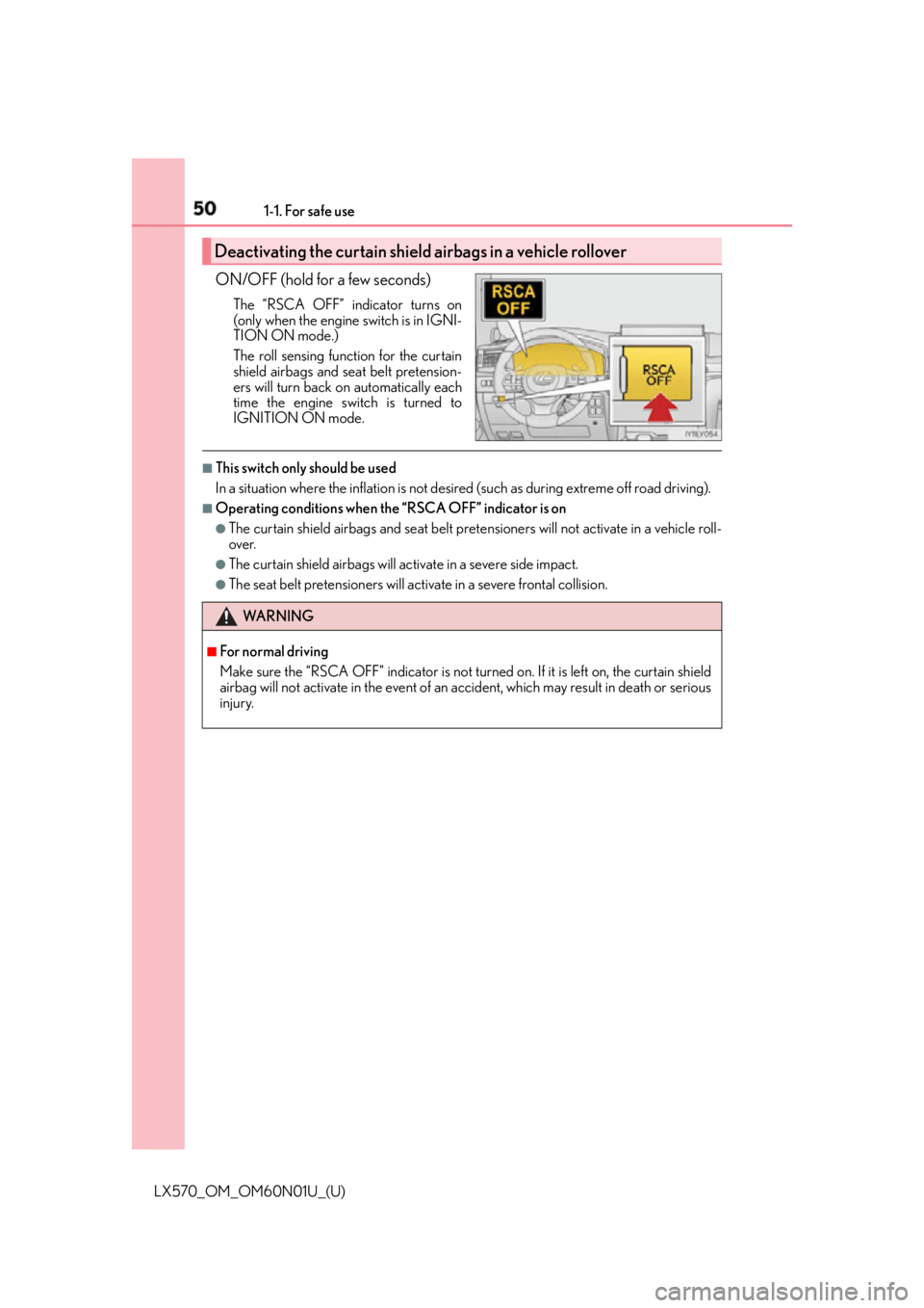 LEXUS LX570 2016 Service Manual 50 1-1. For safe use
LX570_OM_OM60N01U_(U) ON/OFF (hold for a few seconds) The “RSCA OFF” indicator turns on
(only when the engine switch is in IGNI-
TION ON mode.)
The roll sensing function for t