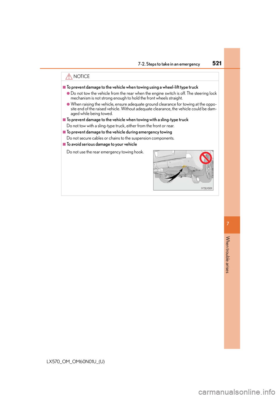 LEXUS LX570 2016 Owners Manual 5217-2. Steps to take in an emergency
LX570_OM_OM60N01U_(U) 7
When trouble arises NOTICE ■
To prevent damage to the vehicle when towing using a wheel-lift type truck●
Do not tow the vehicle from LEXUS LX570 2016 Owners Manual 5217-2. Steps to take in an emergency
LX570_OM_OM60N01U_(U) 7
When trouble arises NOTICE ■
To prevent damage to the vehicle when towing using a wheel-lift type truck●
Do not tow the vehicle from
