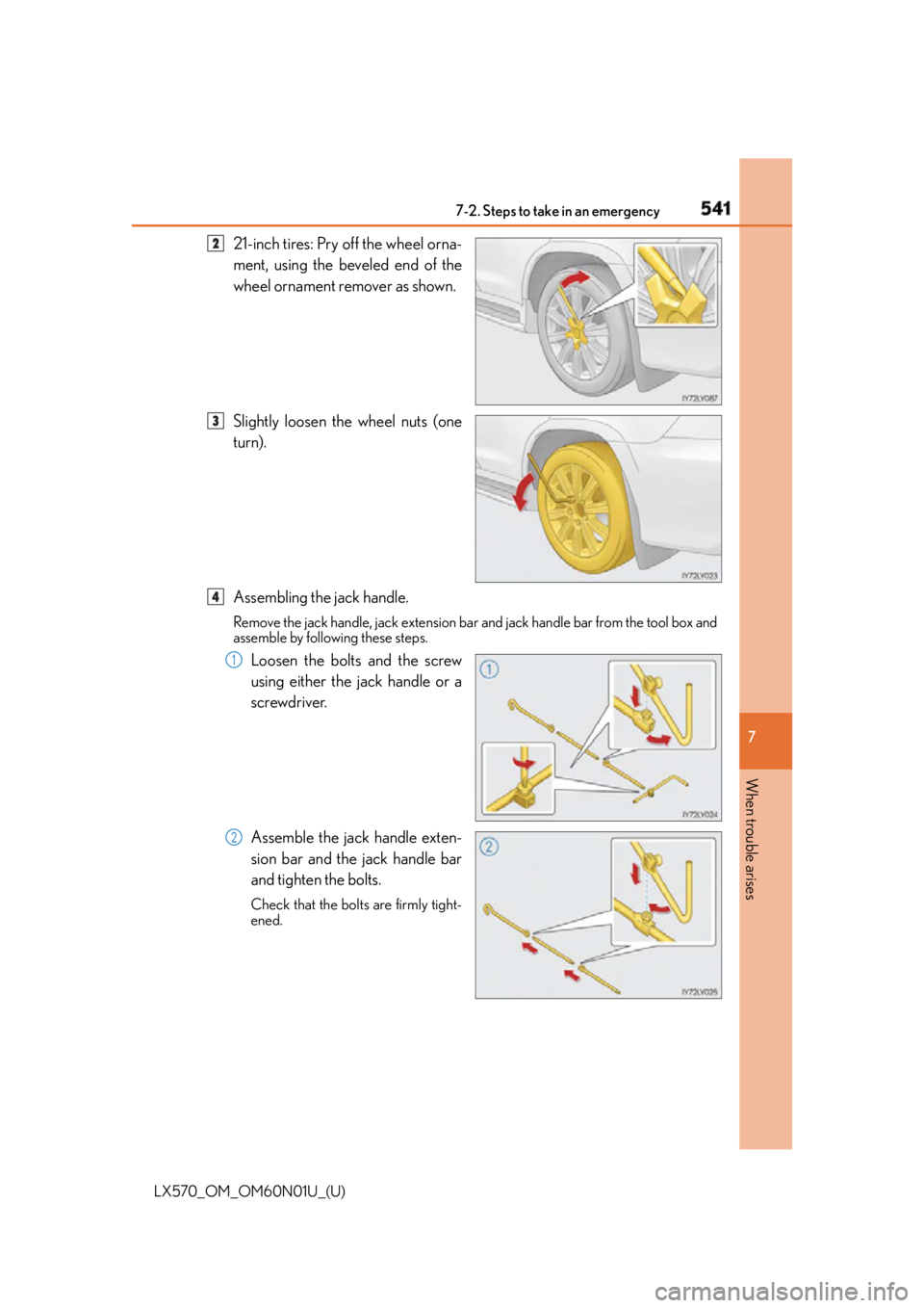 LEXUS LX570 2016 Owners Manual 5417-2. Steps to take in an emergency
LX570_OM_OM60N01U_(U) 7
When trouble arises 21-inch tires: Pry off the wheel orna-
ment, using the beveled end of the
wheel ornament remover as shown.
Slightly lo LEXUS LX570 2016 Owners Manual 5417-2. Steps to take in an emergency
LX570_OM_OM60N01U_(U) 7
When trouble arises 21-inch tires: Pry off the wheel orna-
ment, using the beveled end of the
wheel ornament remover as shown.
Slightly lo