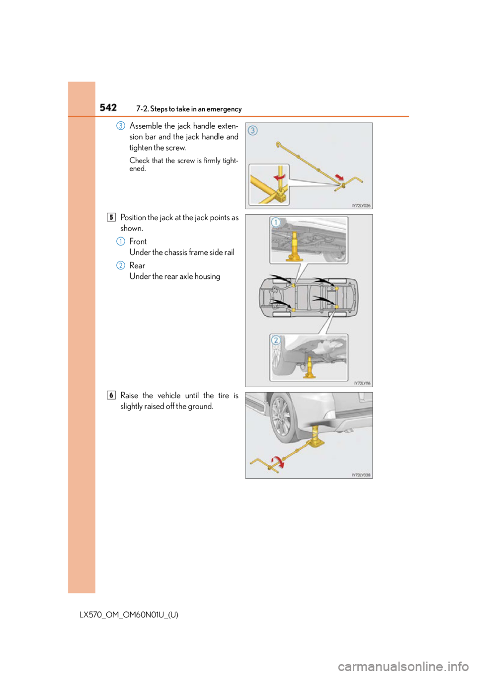 LEXUS LX570 2016 Owners Manual 542 7-2. Steps to take in an emergency
LX570_OM_OM60N01U_(U) Assemble the jack handle exten-
sion bar and the jack handle and
tighten the screw. Check that the scre w is firmly tight-
ened.
Position t LEXUS LX570 2016 Owners Manual 542 7-2. Steps to take in an emergency
LX570_OM_OM60N01U_(U) Assemble the jack handle exten-
sion bar and the jack handle and
tighten the screw. Check that the scre w is firmly tight-
ened.
Position t