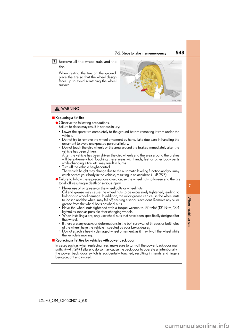 LEXUS LX570 2016  Owners Manual 5437-2. Steps to take in an emergency
LX570_OM_OM60N01U_(U) 7
When trouble arises Remove all the wheel nuts and the
tire. When resting the tire on the ground,
place the tire so that the wheel design
f