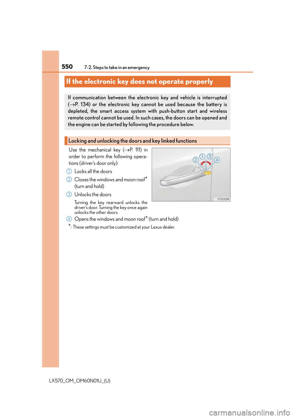 LEXUS LX570 2016 User Guide 550
LX570_OM_OM60N01U_(U) 7-2. Steps to take in an emergency
If the electronic key do es not operate properlyUse the mechanical key ( P. 111) in
order to perform the following opera-
tions (driver LEXUS LX570 2016 User Guide 550
LX570_OM_OM60N01U_(U) 7-2. Steps to take in an emergency
If the electronic key do es not operate properlyUse the mechanical key ( P. 111) in
order to perform the following opera-
tions (driver