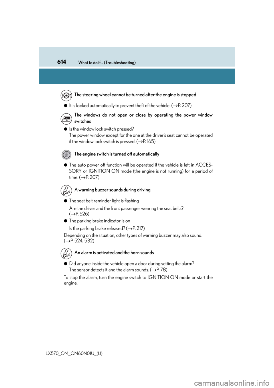 LEXUS LX570 2016 Repair Manual 614 What to do if... (Troubleshooting)
LX570_OM_OM60N01U_(U) ●
It is locked automatically to prevent theft of the vehicle. ( P. 2 0 7 )●
Is the window lock switch pressed?
The power window ex LEXUS LX570 2016 Repair Manual 614 What to do if... (Troubleshooting)
LX570_OM_OM60N01U_(U) ●
It is locked automatically to prevent theft of the vehicle. ( P. 2 0 7 )●
Is the window lock switch pressed?
The power window ex