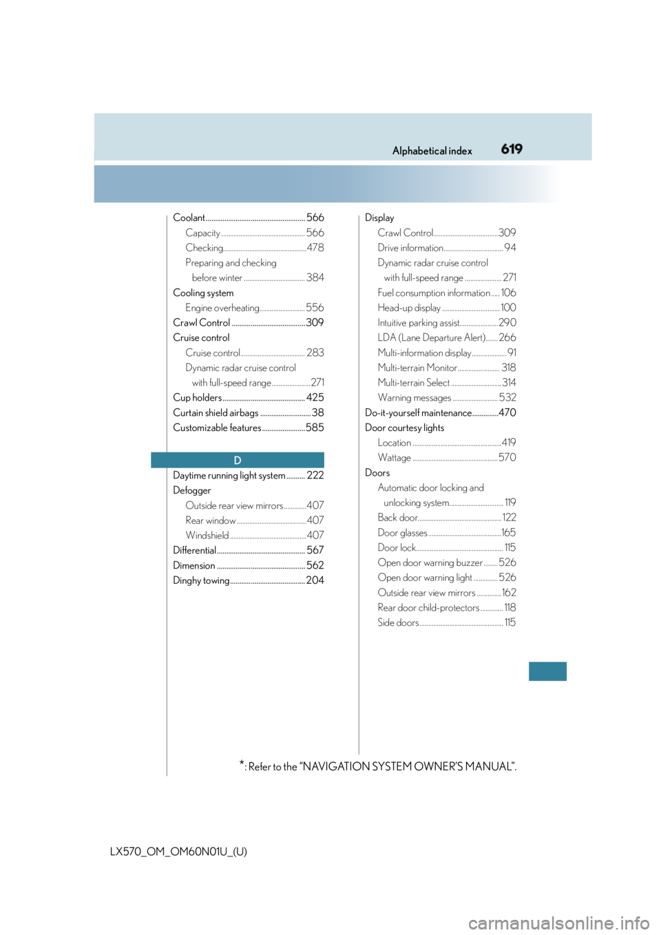 LEXUS LX570 2016  Owners Manual 619Alphabetical index
LX570_OM_OM60N01U_(U) Coolant..................................................... 566
Capacity ................................................ 566
Checking.....................