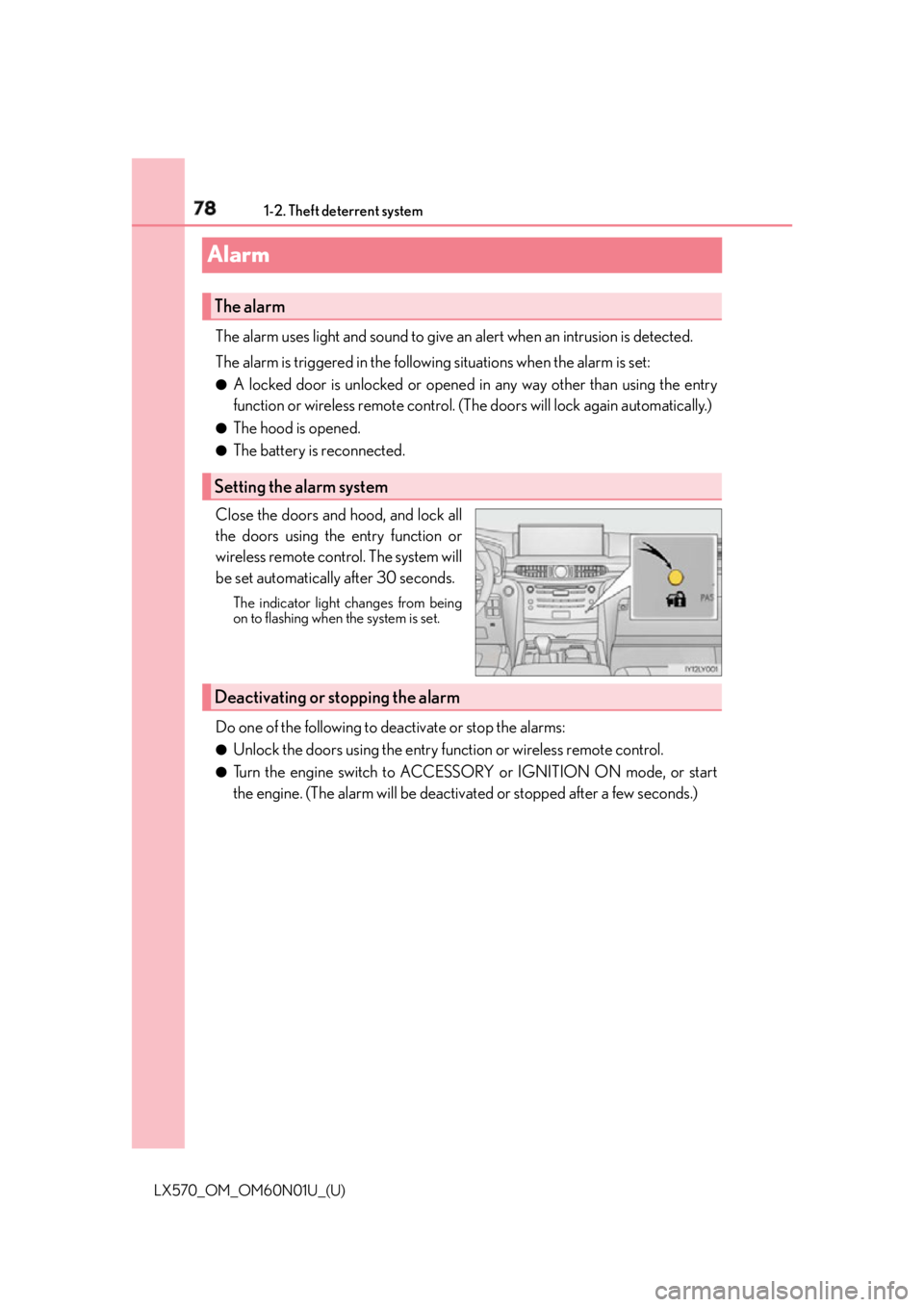 LEXUS LX570 2016  Owners Manual 78 1-2. Theft deterrent system
LX570_OM_OM60N01U_(U)Alarm The alarm uses light and sound to give an  alert when an intrusion is detected.
The alarm is triggered in the following situations when the al