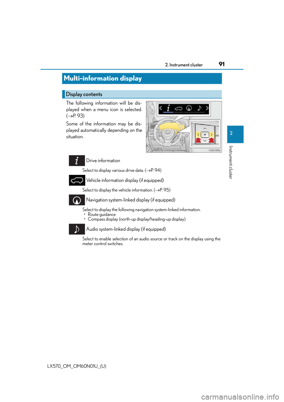 LEXUS LX570 2016 Owners Manual 91
LX570_OM_OM60N01U_(U) 2. Instrument cluster
2
Instrument cluster
Multi-information display The following information will be dis-
played when a menu icon is selected.
( P. 9 3 )
Some of the in LEXUS LX570 2016 Owners Manual 91
LX570_OM_OM60N01U_(U) 2. Instrument cluster
2
Instrument cluster
Multi-information display The following information will be dis-
played when a menu icon is selected.
( P. 9 3 )
Some of the in