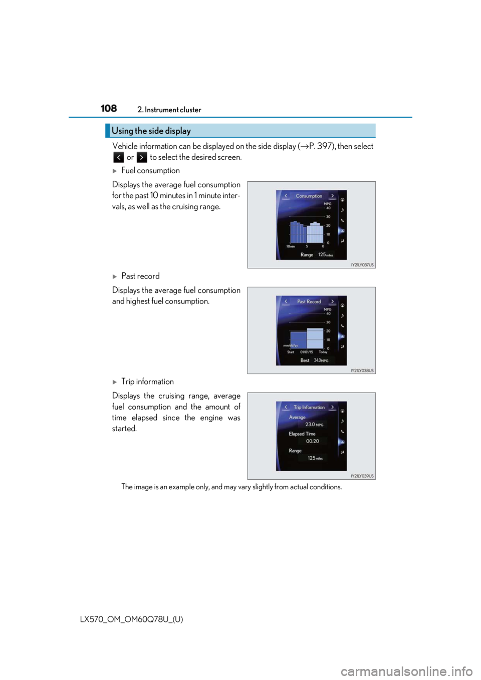 LEXUS LX570 2018 Owners Manual 108
LX570_OM_OM60Q78U_(U) 2. Instrument cluster
Vehicle information can be displayed on the side display ( → P. 397), then select
or to select the desired screen.
Fuel consumption
Displays th LEXUS LX570 2018 Owners Manual 108
LX570_OM_OM60Q78U_(U) 2. Instrument cluster
Vehicle information can be displayed on the side display ( → P. 397), then select
or to select the desired screen.
Fuel consumption
Displays th