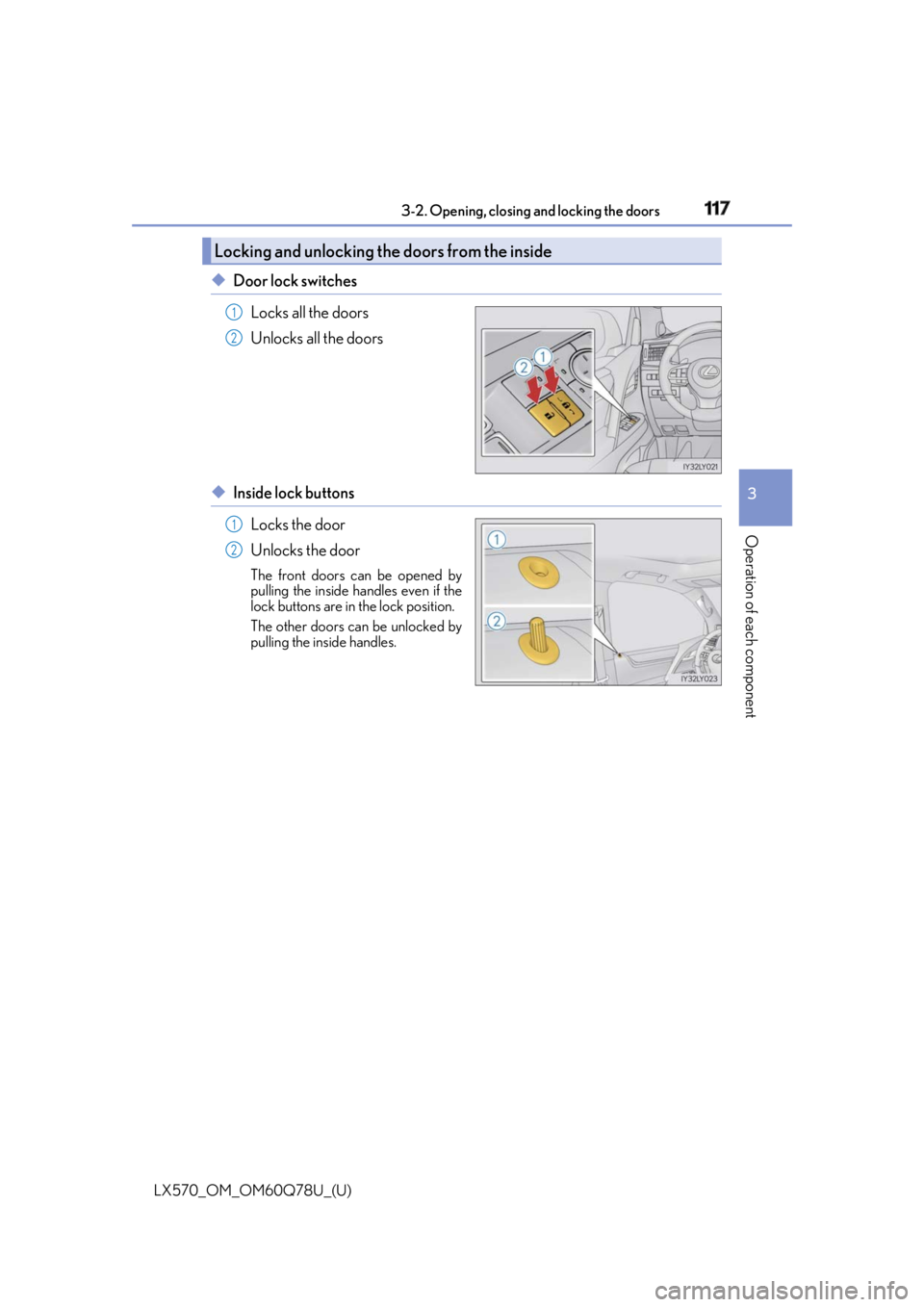 LEXUS LX570 2018 Owners Manual LX570_OM_OM60Q78U_(U) 1173-2. Opening, closing and locking the doors
3
Operation of each component ◆ Door lock switches
Locks all the doors
Unlocks all the doors
◆ Inside lock buttons
Locks the d LEXUS LX570 2018 Owners Manual LX570_OM_OM60Q78U_(U) 1173-2. Opening, closing and locking the doors
3
Operation of each component ◆ Door lock switches
Locks all the doors
Unlocks all the doors
◆ Inside lock buttons
Locks the d