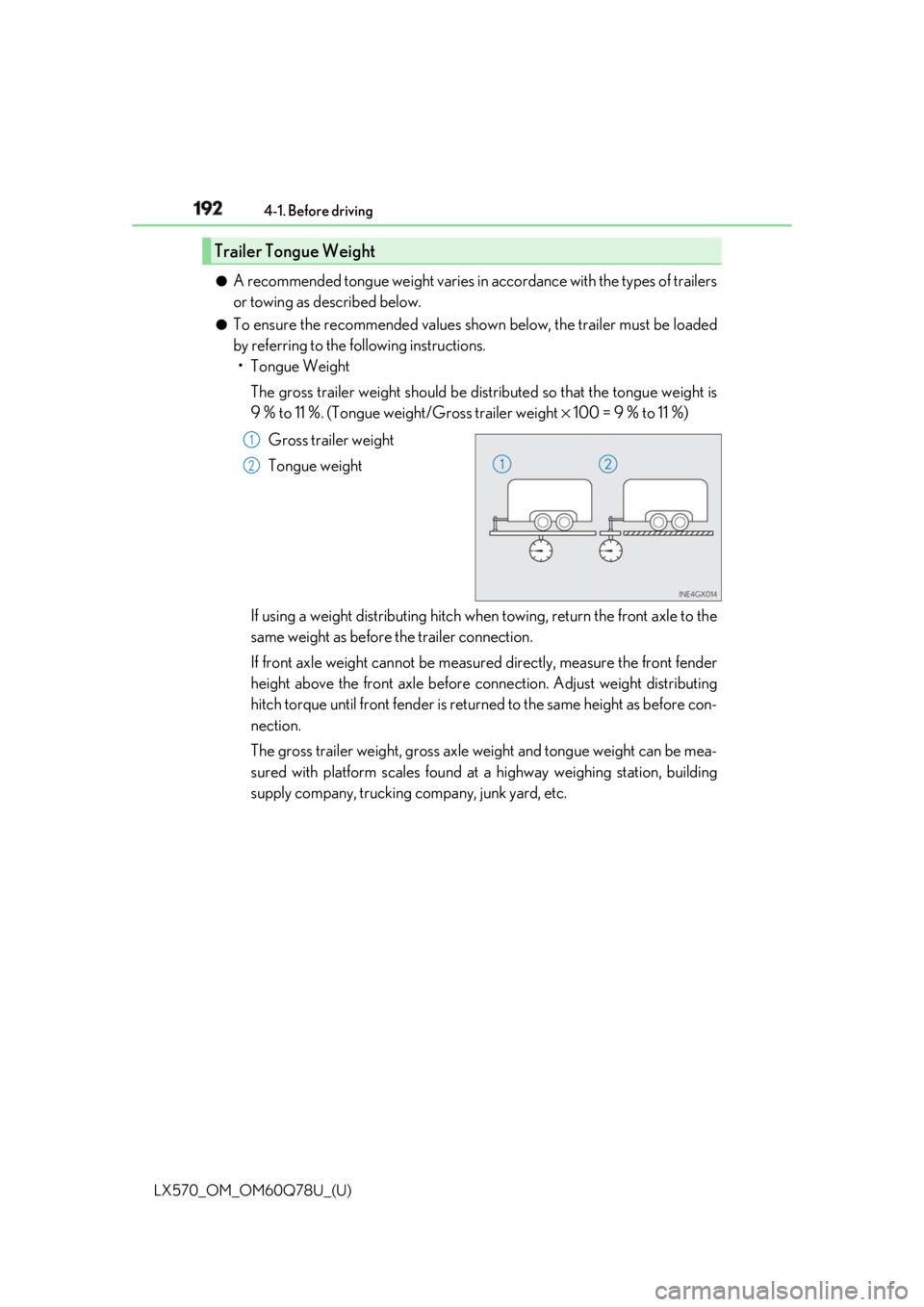 LEXUS LX570 2018 Owners Manual 192
LX570_OM_OM60Q78U_(U) 4-1. Before driving
●
A recommended tongue weight varies in accordance with the types of trailers
or towing as described below. ●
To ensure the recommended values show n LEXUS LX570 2018 Owners Manual 192
LX570_OM_OM60Q78U_(U) 4-1. Before driving
●
A recommended tongue weight varies in accordance with the types of trailers
or towing as described below. ●
To ensure the recommended values show n