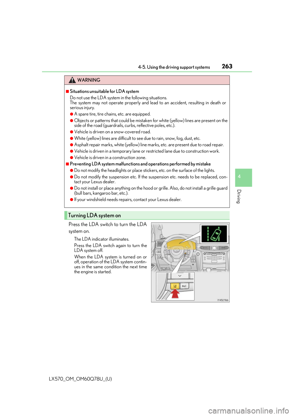 LEXUS LX570 2018 Owners Manual LX570_OM_OM60Q78U_(U) 2634-5. Using the driving support systems
4
Driving
Press the LDA switch to turn the LDA
system on. The LDA indicator illuminates.
Press the LDA switch again to turn the
LDA syst LEXUS LX570 2018 Owners Manual LX570_OM_OM60Q78U_(U) 2634-5. Using the driving support systems
4
Driving
Press the LDA switch to turn the LDA
system on. The LDA indicator illuminates.
Press the LDA switch again to turn the
LDA syst