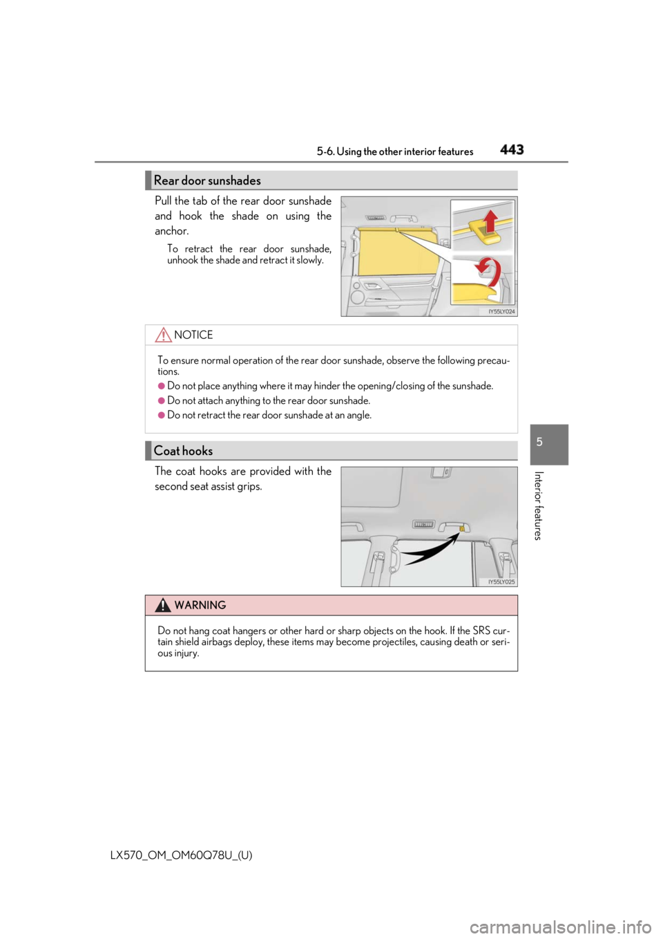 LEXUS LX570 2018 Owners Manual LX570_OM_OM60Q78U_(U) 4435-6. Using the other interior features
5
Interior features Pull the tab of the rear door sunshade
and hook the shade on using the
anchor. To retract the rear door sunshade,
un LEXUS LX570 2018 Owners Manual LX570_OM_OM60Q78U_(U) 4435-6. Using the other interior features
5
Interior features Pull the tab of the rear door sunshade
and hook the shade on using the
anchor. To retract the rear door sunshade,
un