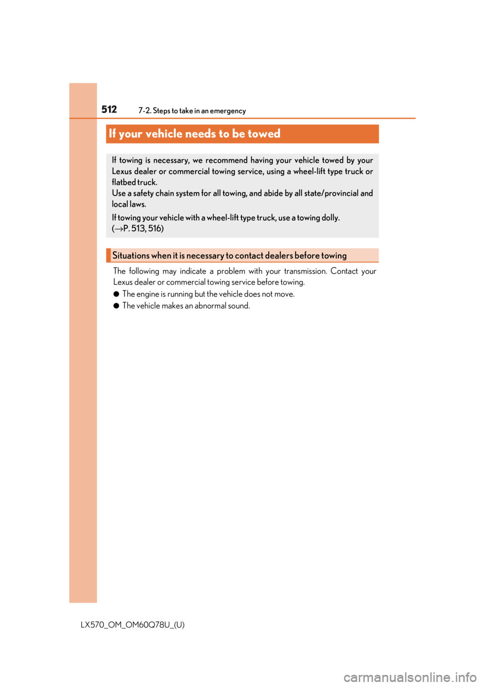 LEXUS LX570 2018 Owners Manual 512
LX570_OM_OM60Q78U_(U) 7-2. Steps to take in an emergency
If your vehicle needs to be towed The following may indicate a problem wi th your transmission. Contact your
Lexus dealer or commercial to LEXUS LX570 2018 Owners Manual 512
LX570_OM_OM60Q78U_(U) 7-2. Steps to take in an emergency
If your vehicle needs to be towed The following may indicate a problem wi th your transmission. Contact your
Lexus dealer or commercial to