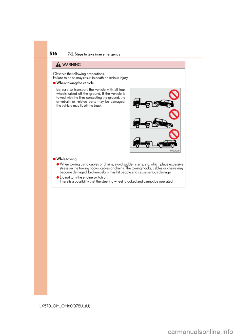 LEXUS LX570 2018 Owners Manual 516 7-2. Steps to take in an emergency
LX570_OM_OM60Q78U_(U) WARNING
Observe the following precautions.
Failure to do so may result in death or serious injury. ■
When towing the vehicle
■
While t LEXUS LX570 2018 Owners Manual 516 7-2. Steps to take in an emergency
LX570_OM_OM60Q78U_(U) WARNING
Observe the following precautions.
Failure to do so may result in death or serious injury. ■
When towing the vehicle
■
While t
