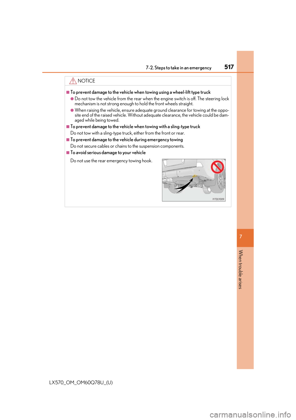 LEXUS LX570 2018 Owners Manual 5177-2. Steps to take in an emergency
LX570_OM_OM60Q78U_(U) 7
When trouble arises NOTICE ■
To prevent damage to the vehicle when towing using a wheel-lift type truck●
Do not tow the vehicle from LEXUS LX570 2018 Owners Manual 5177-2. Steps to take in an emergency
LX570_OM_OM60Q78U_(U) 7
When trouble arises NOTICE ■
To prevent damage to the vehicle when towing using a wheel-lift type truck●
Do not tow the vehicle from