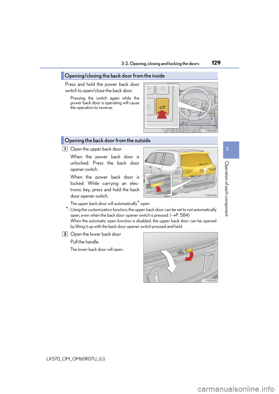 LEXUS LX570 2019 Owners Manual LX570_OM_OM60R07U_(U) 1293-2. Opening, closing and locking the doors
3
Operation of each component Press and hold the power back door
switch to open/close the back door. Pressing the switch again wh LEXUS LX570 2019 Owners Manual LX570_OM_OM60R07U_(U) 1293-2. Opening, closing and locking the doors
3
Operation of each component Press and hold the power back door
switch to open/close the back door. Pressing the switch again wh