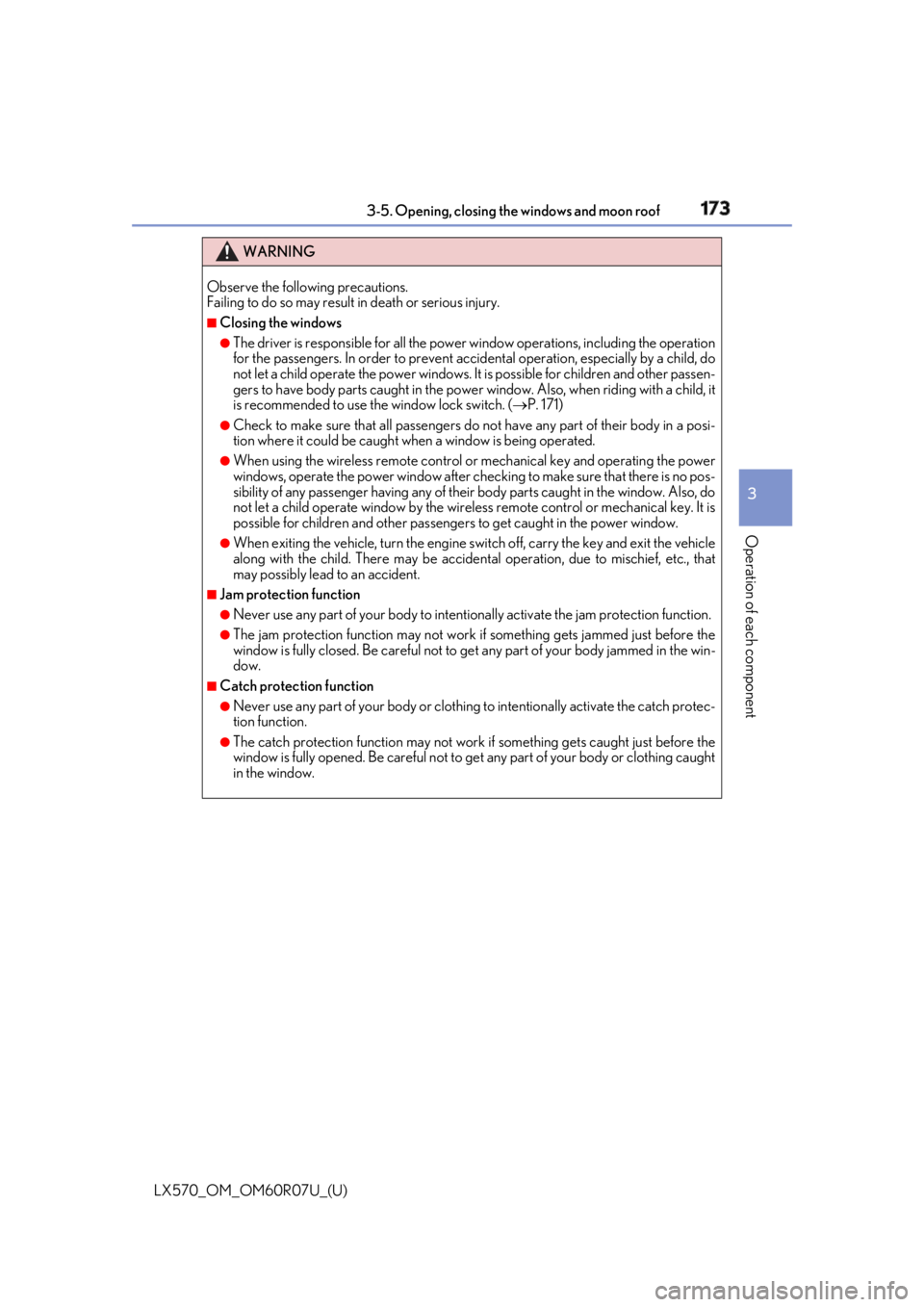 LEXUS LX570 2019 User Guide LX570_OM_OM60R07U_(U) 1733-5. Opening, closing the windows and moon roof
3
Operation of each component WARNING
Observe the following precautions.
Failing to do so may result in death or serious inju LEXUS LX570 2019 User Guide LX570_OM_OM60R07U_(U) 1733-5. Opening, closing the windows and moon roof
3
Operation of each component WARNING
Observe the following precautions.
Failing to do so may result in death or serious inju