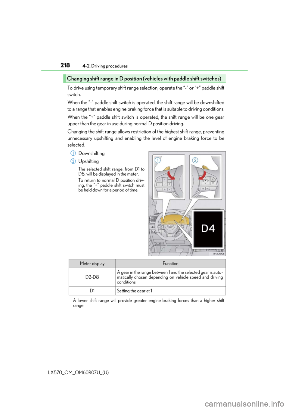 LEXUS LX570 2019 Service Manual 218
LX570_OM_OM60R07U_(U) 4-2. Driving procedures
To drive using temporary shift range selection, operate the “-” or “+” paddle shift
switch.
When the “-” paddle shift switch is oper ated, LEXUS LX570 2019 Service Manual 218
LX570_OM_OM60R07U_(U) 4-2. Driving procedures
To drive using temporary shift range selection, operate the “-” or “+” paddle shift
switch.
When the “-” paddle shift switch is oper ated,