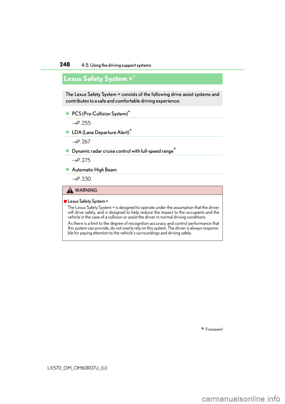 LEXUS LX570 2019  Owners Manual 248
LX570_OM_OM60R07U_(U) 4-5. Using the driving support systems
Lexus Safety System + 
◆ PCS (Pre-Collision System) 
 P. 255
◆ LDA (Lane Departure Alert) 
 P. 267
◆ Dynamic radar