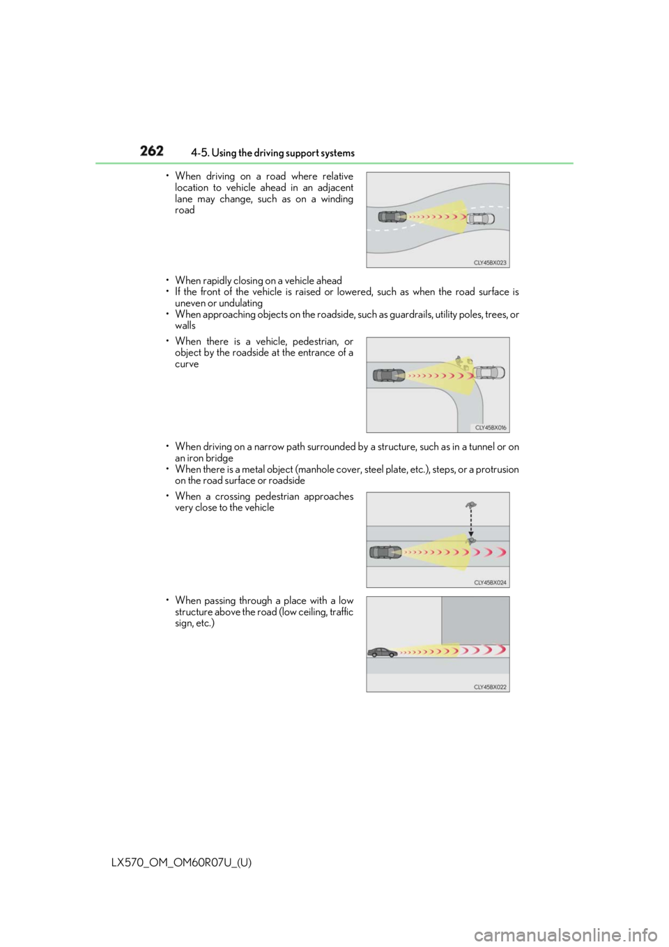 LEXUS LX570 2019  Owners Manual 262
LX570_OM_OM60R07U_(U) 4-5. Using the driving support systems
• When rapidly closing on a vehicle ahead
• If the front of the vehicle is raised or lowered, such as when the road surface is
unev