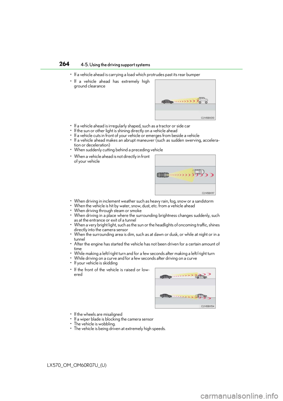 LEXUS LX570 2019  Owners Manual 264
LX570_OM_OM60R07U_(U) 4-5. Using the driving support systems
• If a vehicle ahead is carrying a load  which protrudes past  its rear bumper
• If a vehicle ahead is irregularly shap ed, such as