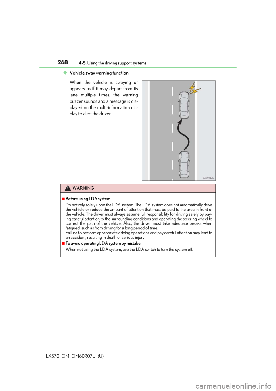 LEXUS LX570 2019  Owners Manual 268
LX570_OM_OM60R07U_(U) 4-5. Using the driving support systems
◆ Vehicle sway warning function
When the vehicle is swaying or
appears as if it may depart from its
lane multiple times, the warning
