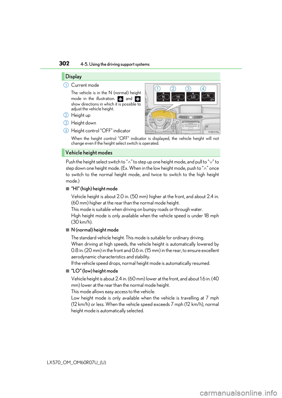 LEXUS LX570 2019 Manual PDF 302
LX570_OM_OM60R07U_(U) 4-5. Using the driving support systems
Current mode The vehicle is in the N (normal) height
mode in the illustration. and
show directions in which it is possible to
adjust LEXUS LX570 2019 Manual PDF 302
LX570_OM_OM60R07U_(U) 4-5. Using the driving support systems
Current mode The vehicle is in the N (normal) height
mode in the illustration. and
show directions in which it is possible to
adjust