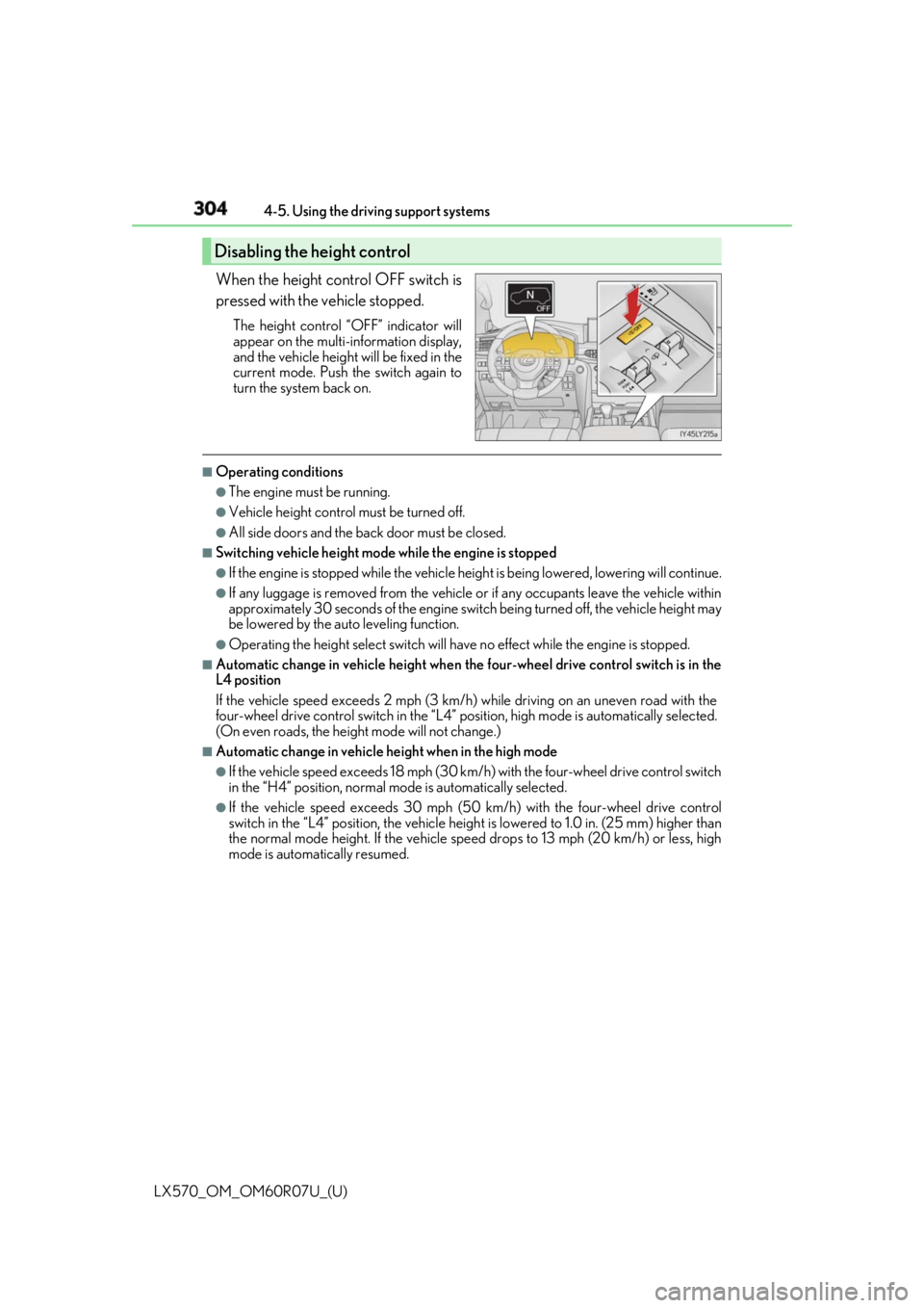 LEXUS LX570 2019 Manual PDF 304
LX570_OM_OM60R07U_(U) 4-5. Using the driving support systems
When the height control OFF switch is
pressed with the vehicle stopped. The height control “OFF” indicator will
appear on the multi LEXUS LX570 2019 Manual PDF 304
LX570_OM_OM60R07U_(U) 4-5. Using the driving support systems
When the height control OFF switch is
pressed with the vehicle stopped. The height control “OFF” indicator will
appear on the multi