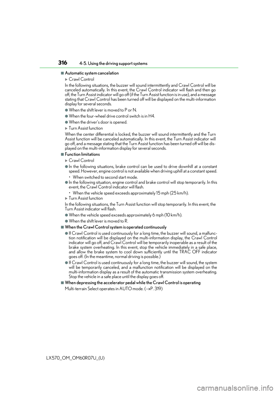 LEXUS LX570 2019  Owners Manual 316
LX570_OM_OM60R07U_(U) 4-5. Using the driving support systems■
Automatic system cancelation 
Crawl Control
In the following situations, the buzzer will  sound intermittently an d Crawl Control