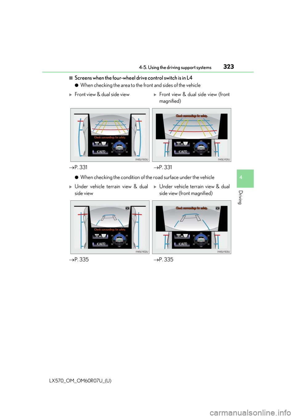 LEXUS LX570 2019  Owners Manual LX570_OM_OM60R07U_(U) 3234-5. Using the driving support systems
4
Driving ■
Screens when the four-wheel drive control switch is in L4 ●
When checking the area to the front and sides of the vehicle
