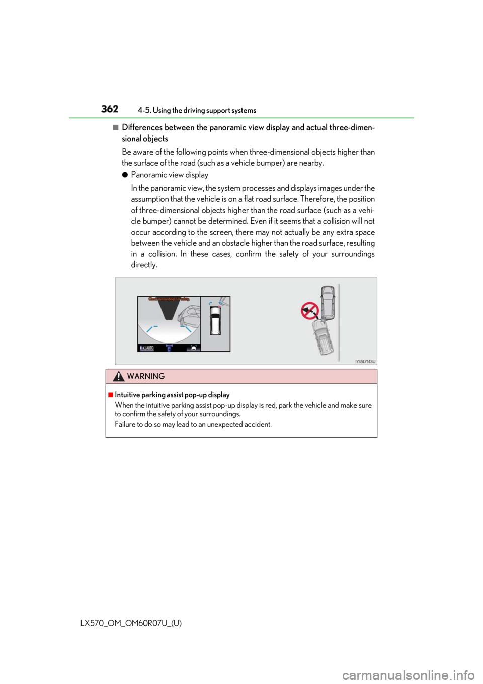 LEXUS LX570 2019 Owners Manual 362
LX570_OM_OM60R07U_(U) 4-5. Using the driving support systems■
Differences between the panoramic vi ew display and actual three-dimen-
sional objects
Be aware of the following points when three- LEXUS LX570 2019 Owners Manual 362
LX570_OM_OM60R07U_(U) 4-5. Using the driving support systems■
Differences between the panoramic vi ew display and actual three-dimen-
sional objects
Be aware of the following points when three-