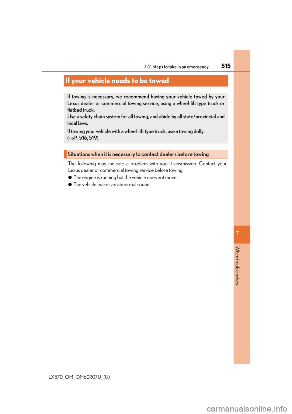 LEXUS LX570 2019 Owners Manual 515
LX570_OM_OM60R07U_(U) 7
When trouble arises 7-2. Steps to take in an emergency
If your vehicle needs to be towed The following may indicate a problem wi th your transmission. Contact your
Lexus de LEXUS LX570 2019 Owners Manual 515
LX570_OM_OM60R07U_(U) 7
When trouble arises 7-2. Steps to take in an emergency
If your vehicle needs to be towed The following may indicate a problem wi th your transmission. Contact your
Lexus de