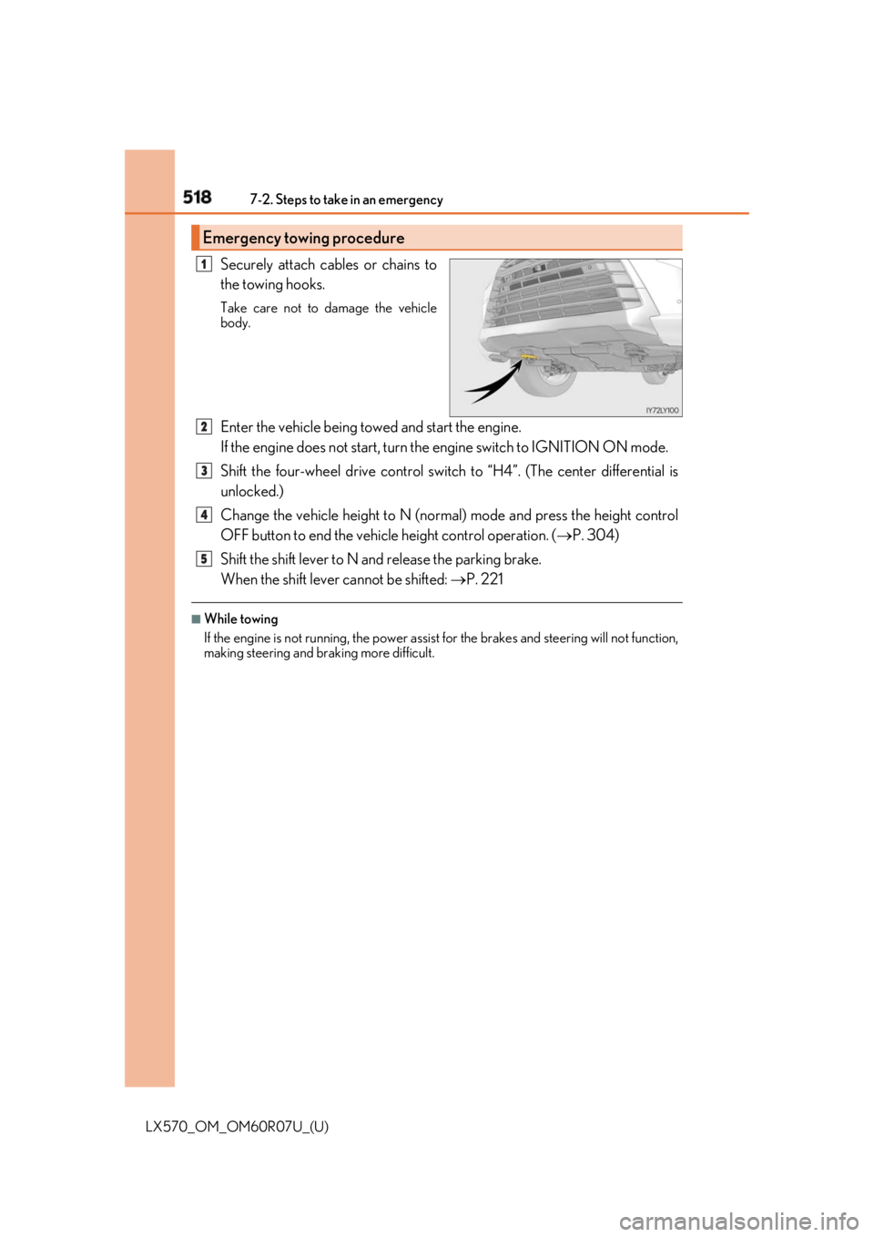 LEXUS LX570 2019 Owners Manual 518 7-2. Steps to take in an emergency
LX570_OM_OM60R07U_(U) Securely attach cables or chains to
the towing hooks. Take care not to damage the vehicle
body.
Enter the vehicle being towed and start the LEXUS LX570 2019 Owners Manual 518 7-2. Steps to take in an emergency
LX570_OM_OM60R07U_(U) Securely attach cables or chains to
the towing hooks. Take care not to damage the vehicle
body.
Enter the vehicle being towed and start the
