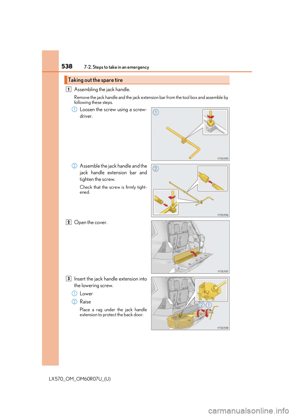 LEXUS LX570 2019 Owners Manual 538 7-2. Steps to take in an emergency
LX570_OM_OM60R07U_(U) Assembling the jack handle. Remove the jack handle and the jack extens ion bar from the tool box and assemble by
following these steps.
Loo LEXUS LX570 2019 Owners Manual 538 7-2. Steps to take in an emergency
LX570_OM_OM60R07U_(U) Assembling the jack handle. Remove the jack handle and the jack extens ion bar from the tool box and assemble by
following these steps.
Loo