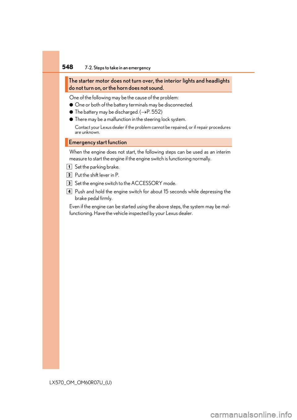 LEXUS LX570 2019 Owners Manual 548 7-2. Steps to take in an emergency
LX570_OM_OM60R07U_(U) One of the following may be the cause of the problem: ●
One or both of the battery terminals may be disconnected. ●
The battery may be LEXUS LX570 2019 Owners Manual 548 7-2. Steps to take in an emergency
LX570_OM_OM60R07U_(U) One of the following may be the cause of the problem: ●
One or both of the battery terminals may be disconnected. ●
The battery may be