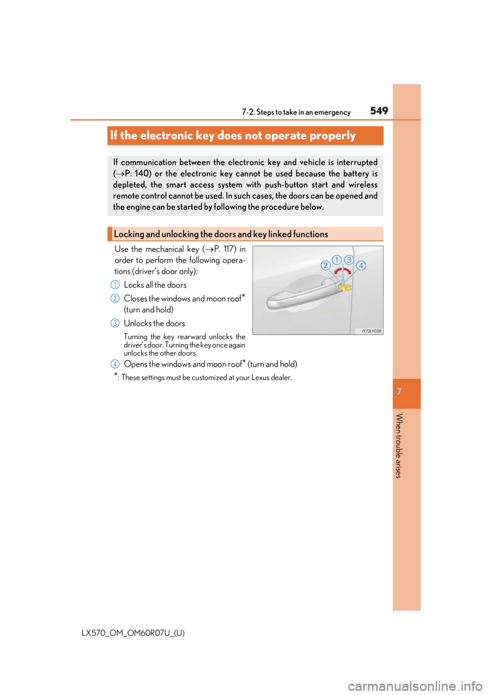 LEXUS LX570 2019 User Guide 549
LX570_OM_OM60R07U_(U) 7
When trouble arises 7-2. Steps to take in an emergency
If the electronic key does not operate properly Use the mechanical key ( P. 117) in
order to perform the followin LEXUS LX570 2019 User Guide 549
LX570_OM_OM60R07U_(U) 7
When trouble arises 7-2. Steps to take in an emergency
If the electronic key does not operate properly Use the mechanical key ( P. 117) in
order to perform the followin