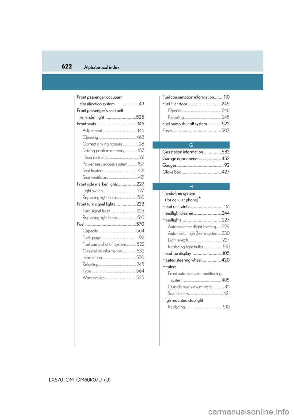 LEXUS LX570 2019 Owners Manual 622 Alphabetical index
LX570_OM_OM60R07U_(U) Front passenger occupant
classification system ............................ 49
Front passenger’s seat belt
reminder light ............................. LEXUS LX570 2019 Owners Manual 622 Alphabetical index
LX570_OM_OM60R07U_(U) Front passenger occupant
classification system ............................ 49
Front passenger’s seat belt
reminder light .............................