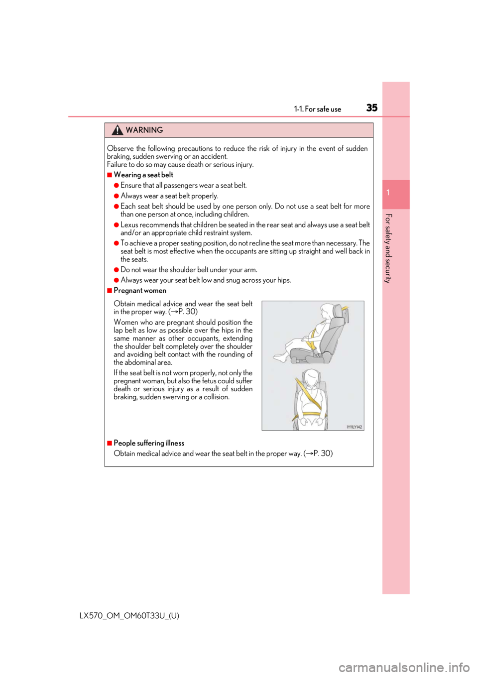 LEXUS LX570 2021 Owners Manual 351-1. For safe use
LX570_OM_OM60T33U_(U)
1
For safety and security
WARNING
Observe the following precautions to reduce the risk of injury in the event of sudden
braking, sudden swerving or an acciden LEXUS LX570 2021 Owners Manual 351-1. For safe use
LX570_OM_OM60T33U_(U)
1
For safety and security
WARNING
Observe the following precautions to reduce the risk of injury in the event of sudden
braking, sudden swerving or an acciden