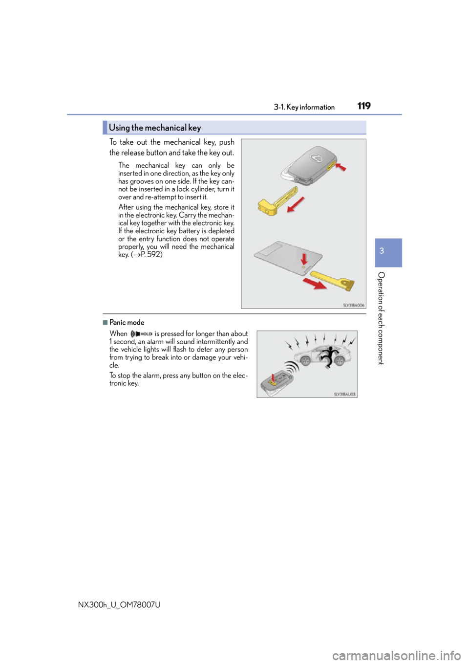 LEXUS NX300h 2015  Owners Manual 1193-1. Key information
3
Operation of each component
NX300h_U_OM78007U To take out the mechanical key, push
the release button and take the key out. The mechanical key can only be
inserted in one dir
